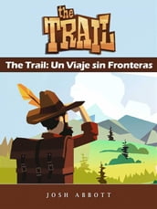 The Trail: Un Viaje Sin Fronteras