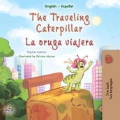 The Traveling Caterpillar La oruga viajera (English Spanish)