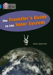 The Traveller s Guide To The Solar System: Band 16/Sapphire (Collins Big Cat)