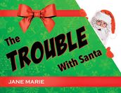 The Trouble With Santa