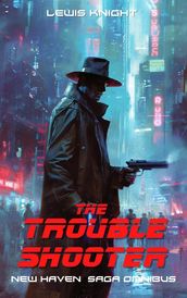 The Troubleshooter: New Haven Saga Omnibus