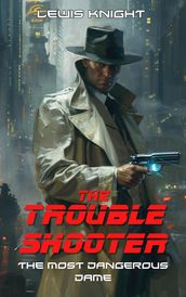 The Troubleshooter: The Most Dangerous Dame