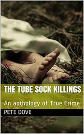 The Tube Sock Killings An Anthology of True Crime