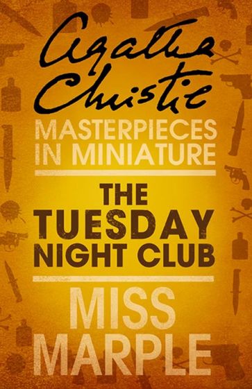 The Tuesday Night Club: A Miss Marple Short Story - Agatha Christie