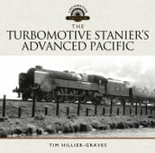 The Turbomotive: Stanier s Advanced Pacific