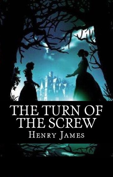 The Turn of the Screw - James Henry