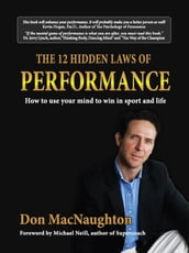 The Twelve Hidden Laws of Performance: How to Use Your Mind to Win in Sport and Life