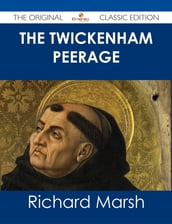 The Twickenham Peerage - The Original Classic Edition