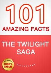 The Twilight Saga - 101 Amazing Facts You Didn t Know