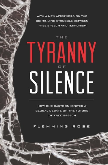 The Tyranny of Silence - Flemming Rose