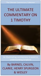 The Ultimate Commentary On 1 Timothy