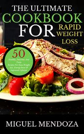 The Ultimate Cookbook for Rapid Weight Loss