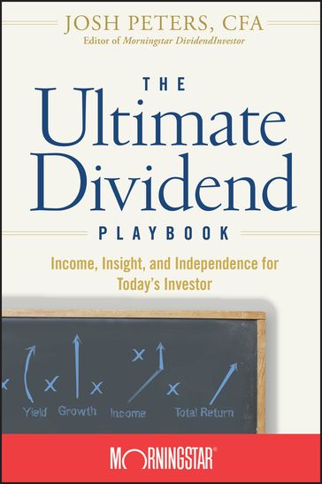 The Ultimate Dividend Playbook - Josh Peters - Morningstar Inc.