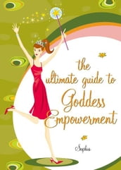 The Ultimate Guide to Goddess Empowerment