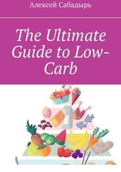 The Ultimate Guide to Low-Carb