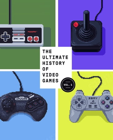 The Ultimate History of Video Games, Volume 1 - Steven L. Kent