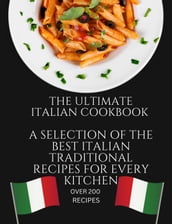 The Ultimate Italian Cookbook: A Selection of the Best Italian Traditional Recipes for Every Kitchen