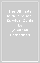 The Ultimate Middle School Survival Guide