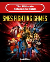 The Ultimate Reference Guide to SNES Fighting Games