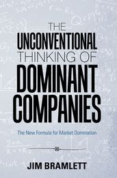 The Unconventional Thinking of Dominant Companies