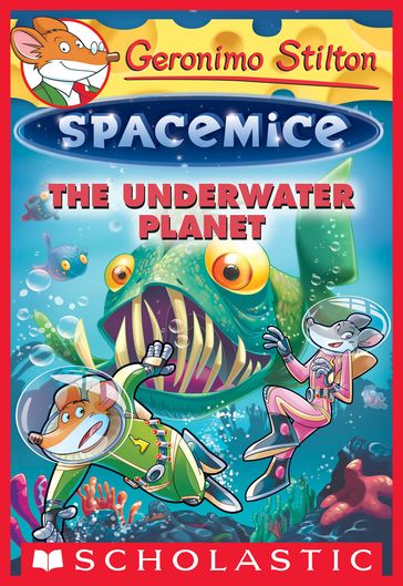 The Underwater Planet (Geronimo Stilton Spacemice #6) - Geronimo Stilton