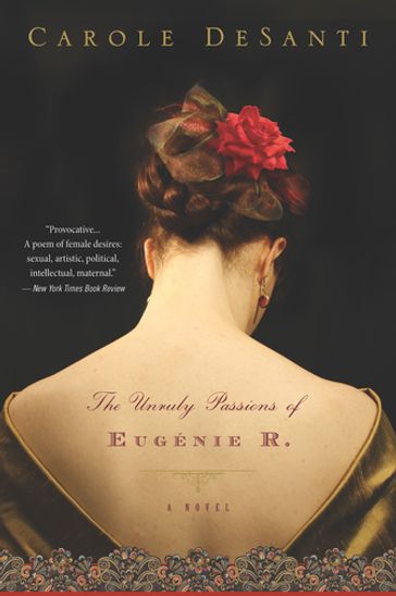 The Unruly Passions Of Eugénie R. - Carole DeSanti