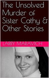 The Unsolved Murder of Sister Cathy & Other Stories