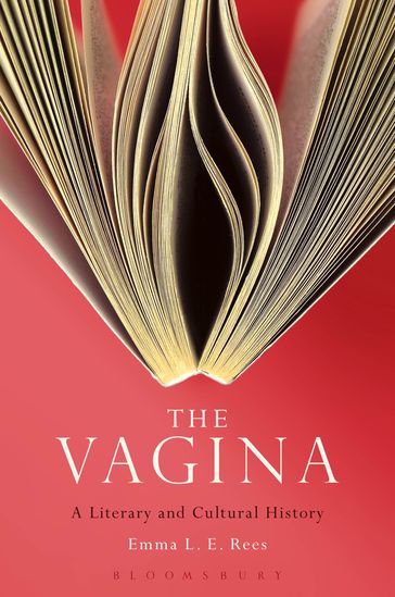 The Vagina: A Literary and Cultural History - Senior Lecturer Emma L. E. Rees