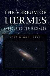 The Verbum of Hermes (Mercurius Ter Maximus)