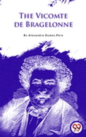 The Vicomte De Bragelonne