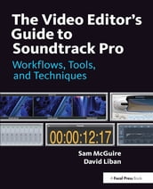 The Video Editor s Guide to Soundtrack Pro