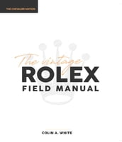 The Vintage Rolex Field Manual