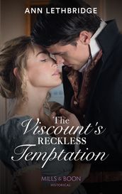 The Viscount s Reckless Temptation (Mills & Boon Historical)