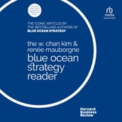The W. Chan Kim and Renée Mauborgne Blue Ocean Strategy Reader