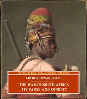 The War in South Africa, Its Cause and Conduct