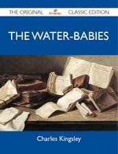 The Water-Babies - The Original Classic Edition