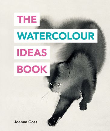 The Watercolour Ideas Book - Joanna Goss