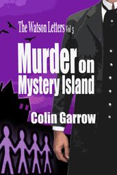 The Watson Letters: Volume 5: Murder on Mystery Island