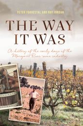 The Way It Was: A History of the early days of the Margaret River wine industry