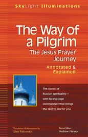 The Way of a Pilgrim: The Jesus Prayer JourneyAnnotated & Explained