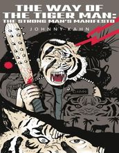 The Way of the Tiger Man: The Strong Man s Manifesto