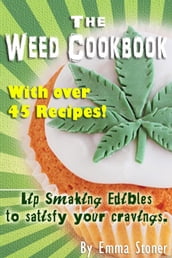 The Weed Cookbook: How to Cook with Medical Marijuana 45 Recipes & Cooking Tips