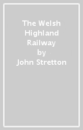 The Welsh Highland Railway