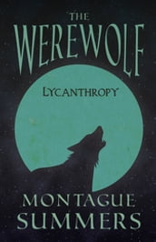 The Werewolf - Lycanthropy (Fantasy and Horror Classics)