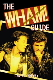 The Wham! Guide