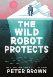 The Wild Robot Protects (The Wild Robot 3)