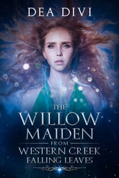 The Willow Maiden From Western Creek: Falling Leaves