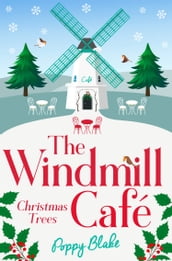 The Windmill Café: Christmas Trees (The Windmill Café, Book 3)