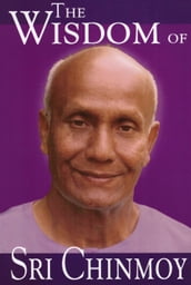 The Wisdom of Sri Chinmoy