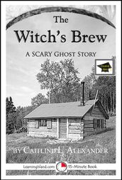 The Witch s Brew: A 15-Minute Horror Story, Educational Version